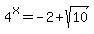 4%5Ex=-2%2Bsqrt%2810%29
