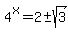 4%5Ex=2+%2B-+sqrt%283%29