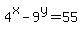 4%5Ex+-+9%5Ey+=+55