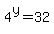 4%5Ey=32