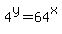 4%5Ey=64%5Ex