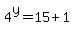 4%5Ey+=+15+%2B+1