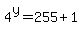 4%5Ey+=+255+%2B+1