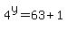 4%5Ey+=+63+%2B+1