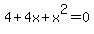 4+%2B+4x%2Bx%5E2+=+0