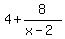 4+%2B+8%2F%28x-2%29