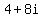 4+%2B+8i