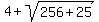 4+%2B+sqrt%28256%2B25%29