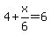 4+%2B+x%2F6+=+6