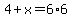 4+%2B+x+=+6%2A6