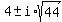 4+%2B-+i%2Asqrt%2844%29
