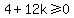 4+%2B12k%3E=0