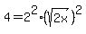 4+=+2%5E2%28sqrt%282x%29%29%5E2
