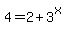 4+=+2+%2B+3%5Ex
