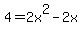 4+=+2x%5E2+-+2x