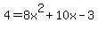 4+=+8x%5E2+%2B+10x+-+3