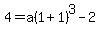 4+=+a%281%2B1%29%5E3-2