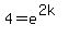 4+=+e%5E%282k%29