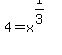 4+=+x%5E%281%2F3%29