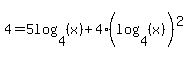 \"4+=5log%284%2C+%28x%29%29+%2B+4%28log%284%2C+%28x%29%29%29%5E2\"