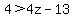 4+%3E+4z+-+13