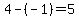 4+-%28-1%29+=+5