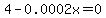 4+-+0.0002x=0