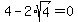 4+-+2%2Asqrt%284%29=0