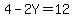4+-+2Y+=+12