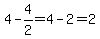 4+-+4%2F2+=+4+-+2+=+2