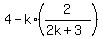 4+-+k%2A%282%2F%282k%2B3%29%29