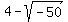 4+-+sqrt%28-50%29