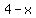 4+-+x