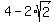 4+-2%2Asqrt%282%29