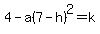 4+-a%287-h%29%5E2=+k+