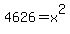 4+6+2+6+=++x++%5E+2