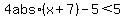 4+abs%28x%2B7%29-5%3C+5