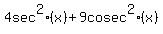 4+sec%5E2%28x%29+%2B+9+cosec%5E2%28x%29