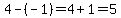 4-%28-1%29=4%2B1=5