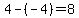 4-%28-4%29=8