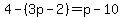 4-%283p-2%29=p-10