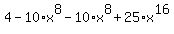4-10%2Ax%5E8-10%2Ax%5E8%2B25%2Ax%5E16