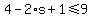 4-2%2As%2B1%3C=9