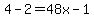 4-2=48x-1