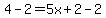 4-2+=+5x%2B2-2