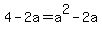 4-2a+=+a%5E2+-+2a