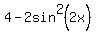 4-2sin%5E2%282x%29