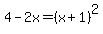4-2x+=++%28x%2B1%29%5E2