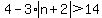 4-3%2Aabs%28n%2B2%29%3E14