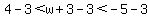 4-3%3Cw%2B3-3%3C-5-3